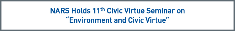 NARS Holds 11th Civic Virtue Seminar on 'Environment and Civic Virtue'