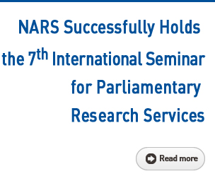 NARS Successfully Holds the 7th International Seminar for Parliamentary Research Services Read more