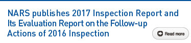 NARS publishes 2017 Inspection Report and Its Evaluation Report on the Follow-up Actions of 2016 Inspection Read more