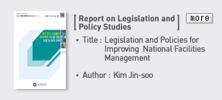 Report on Legislation and Policy Studies-TItle: Legislation and Policies for Improving  National Facilities Management, Author: Kim Jin-Soo Read more