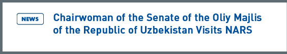 NARS NEWS: Chairwoman of the Senate of the Oliy Majlis of the Republic of Uzbekistan Visits NARS