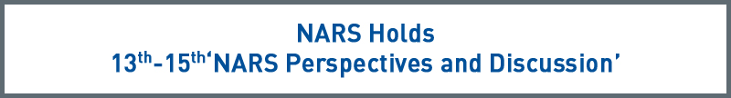 NARS Holds 13rd - 15th NARS Perspectives and Discussion
