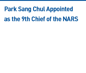 Park Sang Chul Appointed as the 9th Chief of the NARS Read more