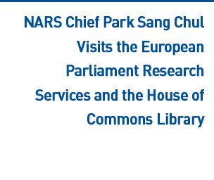 NARS Chief Park Sang Chul Visits the European Parliament Research Services and the House of Commons Library Read more