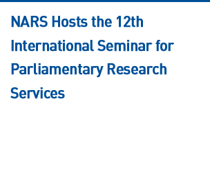 NARS Hosts the 12th International Seminar for Parliamentary Research Services Read more